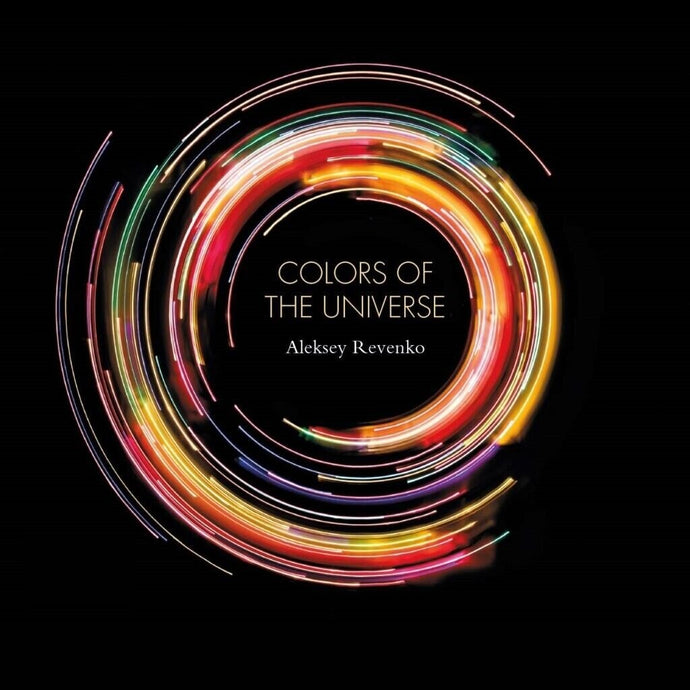 Colors Of The Universe By Aleksey Revenko