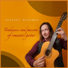Aleksey Revenko - Tenderness and Passion of Romantic Guitar