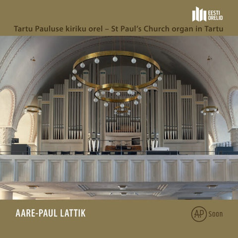Aare-Paul Lattik - St Paul’s Church Organ in Tartu