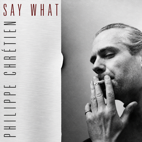 Philippe Chrétien - Say What [CD]