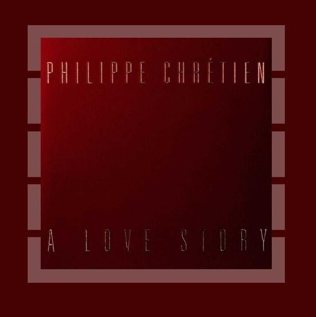 Philippe Chrétien - A Love Story