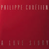 Philippe Chrétien - A Love Story
