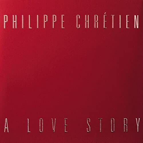 Philippe Chrétien - A Love Story