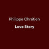 Philippe Chrétien - A Love Story