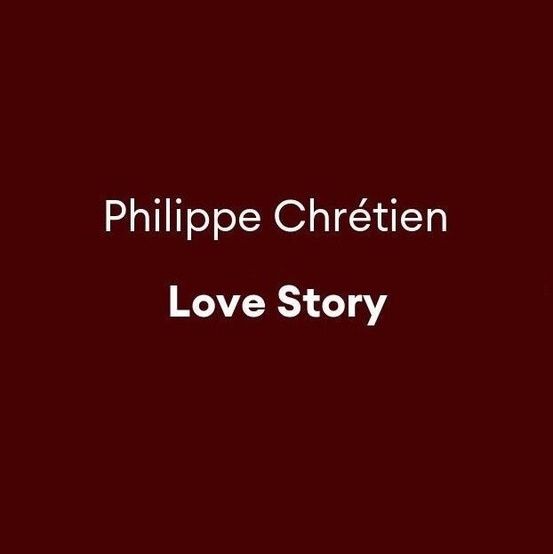 Philippe Chrétien - A Love Story